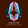 Barone & UKN - UNDRESSED - Single